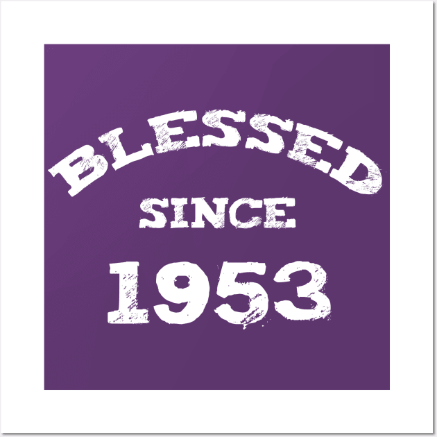 Blessed Since 1953 Cool Blessed Christian Birthday Wall Art by Happy - Design